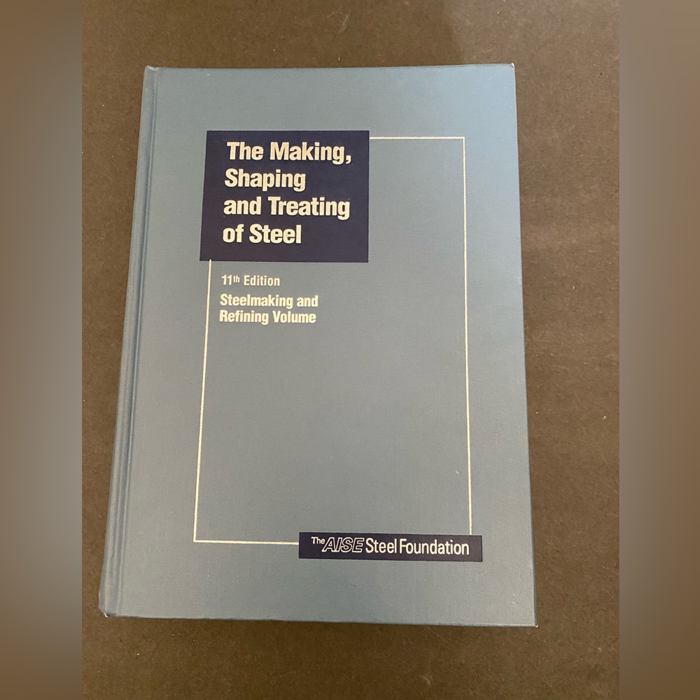 The Making, Shaping and Treating of Steel 11th Edition Steelmaking and Refining